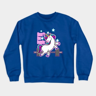 Don't be basic Crewneck Sweatshirt